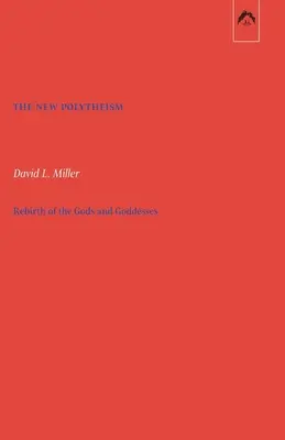 Nový polyteizmus: Znovuzrodenie bohov a bohýň - The New Polytheism: Rebirth of the Gods and Goddesses