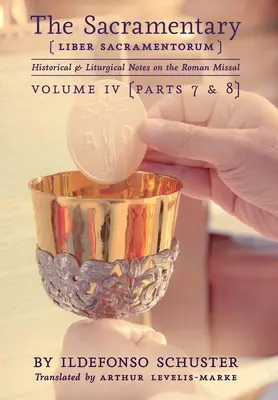 Sakramentár (Liber Sacramentorum): 4: Historické a liturgické poznámky k Rímskemu misálu - The Sacramentary (Liber Sacramentorum): Vol. 4: Historical & Liturgical Notes on the Roman Missal