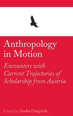 Antropológia v pohybe: Stretnutia so súčasnými trajektóriami vedy z Rakúska - Anthropology in Motion: Encounters with Current Trajectories of Scholarship from Austria