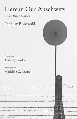 Tu v našom Osvienčime a iné príbehy - Here in Our Auschwitz and Other Stories