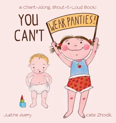 Nemôžeš nosiť nohavičky!: Kniha o šantení a hlasnom kričaní! - You Can't Wear Panties!: a Chant-Along, Shout-It-Loud Book!