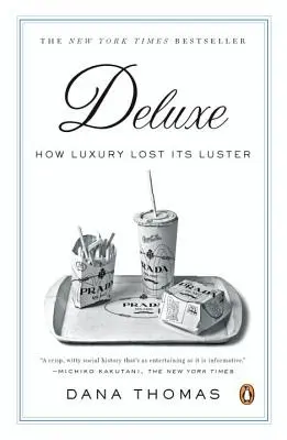 Deluxe: Ako luxus stratil svoj lesk - Deluxe: How Luxury Lost Its Luster