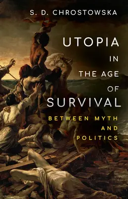 Utópia vo veku prežitia: medzi mýtom a politikou - Utopia in the Age of Survival: Between Myth and Politics