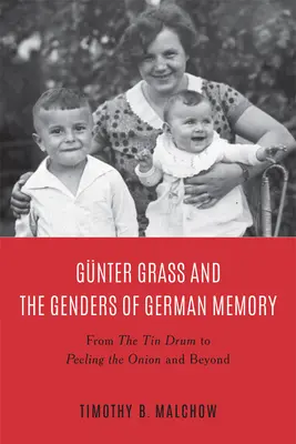 Gnter Grass a pohlavia nemeckej pamäti: Od plechového bubienka k lúpaniu cibule - Gnter Grass and the Genders of German Memory: From the Tin Drum to Peeling the Onion