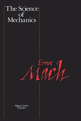 Veda o mechanike: Kritický a historický opis jej vývoja - The Science of Mechanics: A Critical and Historical Account of Its Development
