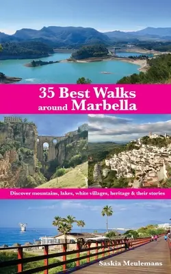 35 najlepších prechádzok po Marbelle: Vydajte sa na výlet do hôr, jazier, bielych dediniek, dedičstva a ich príbehov. - 35 Best Walks around Marbella: Discover mountains, lakes, white villages, heritage & their stories