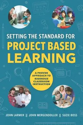 Stanovenie štandardov pre projektové vyučovanie - Setting the Standard for Project Based Learning