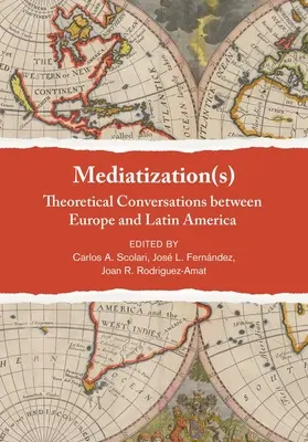Medializácia(-y): Teoretické rozhovory medzi Európou a Latinskou Amerikou - Mediatization(s): Theoretical Conversations Between Europe and Latin America