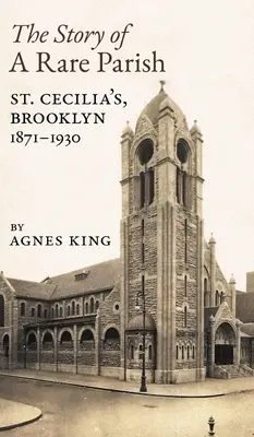 Príbeh vzácnej farnosti: Cecílie, Brooklyn, 1871-1930 - The Story of a Rare Parish: St. Cecilia's, Brooklyn, 1871-1930