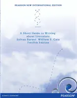 Krátky sprievodca písaním o literatúre: Pearson New International Edition - Short Guide to writing about Literature:Pearson New International Edition