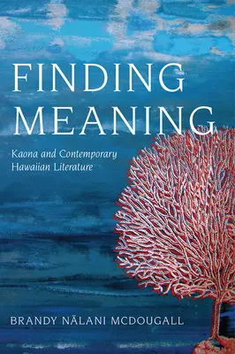 Hľadanie zmyslu: Kaona a súčasná havajská literatúra - Finding Meaning: Kaona and Contemporary Hawaiian Literature