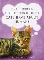 Sto tajných myšlienok mačiek o ľuďoch - One Hundred Secret Thoughts Cats have about Humans