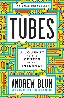Rúrky: Cesta do centra internetu s novým úvodom autora - Tubes: A Journey to the Center of the Internet with a New Introduction by the Author