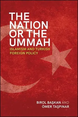 Národ alebo umma: Islamizmus a turecká zahraničná politika - The Nation or the Ummah: Islamism and Turkish Foreign Policy
