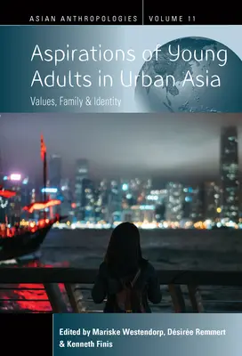 Ašpirácie mladých dospelých v mestskej Ázii: Hodnoty, rodina a identita - Aspirations of Young Adults in Urban Asia: Values, Family, and Identity