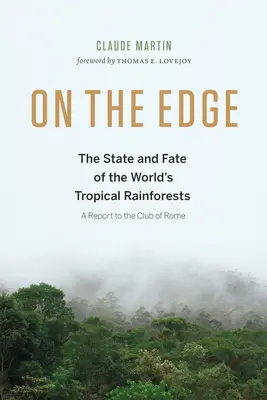 Na hrane: Stav a osud tropických dažďových pralesov sveta - On the Edge: The State and Fate of the World's Tropical Rainforests
