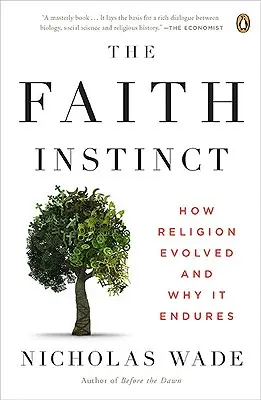 Inštinkt viery: Ako sa vyvinulo náboženstvo a prečo pretrváva - The Faith Instinct: How Religion Evolved and Why It Endures