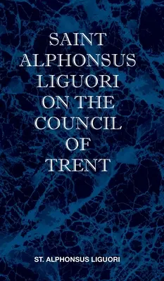 Svätý Alfonz Liguori o Tridentskom koncile - St Alphonsus Liguori on the Council of Trent