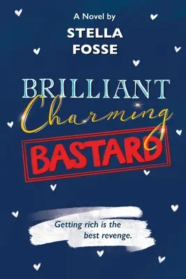 Brilantný šarmantný bastard: Zbohatnúť je najlepšia pomsta - Brilliant Charming Bastard: Getting Rich Is The Best Revenge