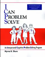 I Can Problem Solve [ICPS], Interpersonal Cognitive Problem-Solving Program pre stredné triedy základných škôl - I Can Problem Solve [ICPS], Intermediate Elementary Grades - An Interpersonal Cognitive Problem-Solving Program