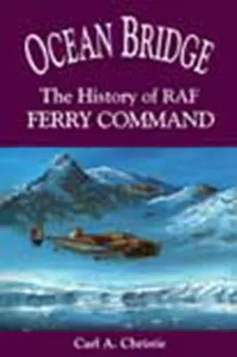 Oceánsky most: História veliteľstva trajektov RAF - Ocean Bridge: The History of RAF Ferry Command