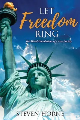 Nech sloboda znie: Morálne základy slobodnej spoločnosti - Let Freedom Ring: The Moral Foundations of a Free Society