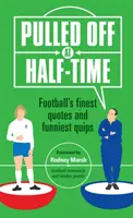 Stiahnuté v polčase - najlepšie futbalové citáty a najvtipnejšie vtipy - Pulled Off at Half-Time - Football's Finest Quotes and Funniest Quips