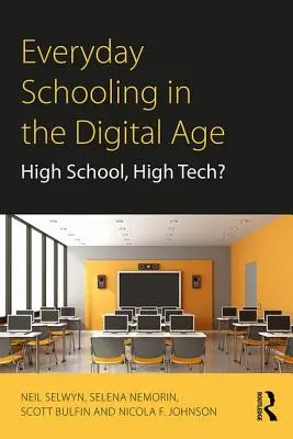 Každodenné vyučovanie v digitálnom veku: Vysoká škola, vysoká technika? - Everyday Schooling in the Digital Age: High School, High Tech?