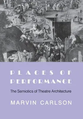 Miesta predstavenia: Sémiotika divadelnej architektúry - Places of Performance: The Semiotics of Theatre Architecture