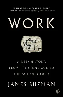 Práca: Hlboké dejiny od doby kamennej po vek robotov - Work: A Deep History, from the Stone Age to the Age of Robots