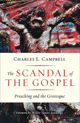 Škandál evanjelia: Kázanie a groteska - The Scandal of the Gospel: Preaching and the Grotesque