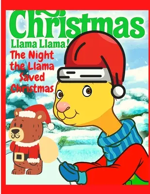 Noc, keď lama zachránila Vianoce: Vianočný príbeh pre deti - skvelý darček na Vianoce - The Night the Llama Saved Christmas: A Christmas Story for Kids - Great Gift for Christmas
