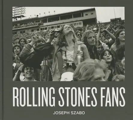 Jozef Szabo: Fanúšikovia Rolling Stones - Joseph Szabo: Rolling Stones Fans
