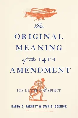 Pôvodný význam štrnásteho dodatku: Jeho litera a duch - The Original Meaning of the Fourteenth Amendment: Its Letter and Spirit