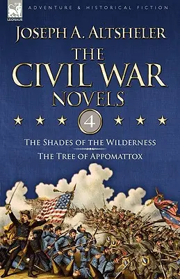 Romány o občianskej vojne: 4 - Odtiene divočiny a strom pri Appomattoxe - The Civil War Novels: 4-The Shades of the Wilderness & the Tree of Appomattox