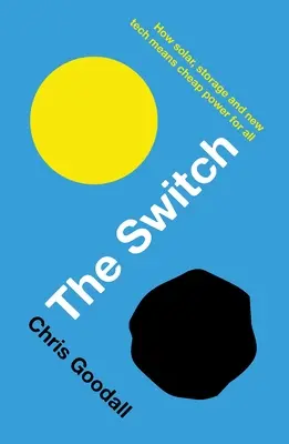 Prepínač: Ako solárna energia, skladovanie a nové technológie znamenajú lacnú energiu pre všetkých - The Switch: How Solar, Storage and New Tech Means Cheap Power for All