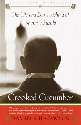 Krivá uhorka: Život a učenie Shunryu Suzukiho - Crooked Cucumber: The Life and Teaching of Shunryu Suzuki