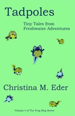 Bodliaky: Drobné príbehy zo sladkovodných dobrodružstiev - Tadpoles: Tiny Tales from Freshwater Adventures
