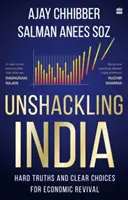 Odbúravanie Indie - tvrdé pravdy a jasné voľby pre hospodársku obrodu - Unshackling India - Hard Truths and Clear Choices for Economic Revival