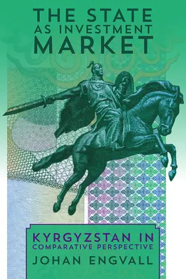Štát ako investičný trh: Kirgizsko v komparatívnej perspektíve - The State as Investment Market: Kyrgyzstan in Comparative Perspective