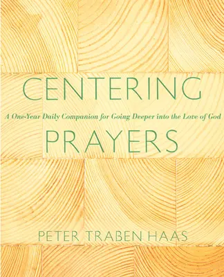 Centrovacie modlitby: Modlitby na jeden rok - denný sprievodca pre hlbšie ponorenie sa do Božej lásky - Centering Prayers: A One-Year Daily Companion for Going Deeper Into the Love of God