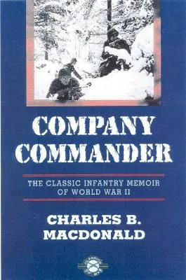 Veliteľ roty: Klasické memoáre pechoty z druhej svetovej vojny - Company Commander: The Classic Infantry Memoir of World War II