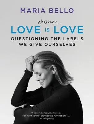 Čokoľvek... Láska je láska: Vychádzame z toho, čo sme si sami nadelili. - Whatever...Love Is Love: Questioning the Labels We Give Ourselves