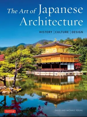 Umenie japonskej architektúry: Japonské architektonické umenie: história / kultúra / dizajn - The Art of Japanese Architecture: History / Culture / Design
