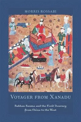 Cestovateľ zo Xanadu: Rabban Sauma a prvá cesta z Číny na Západ - Voyager from Xanadu: Rabban Sauma and the First Journey from China to the West