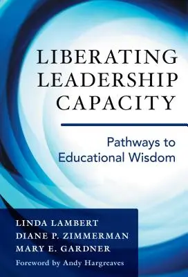 Oslobodenie vodcovských schopností: Cesty k výchovnej múdrosti - Liberating Leadership Capacity: Pathways to Educational Wisdom