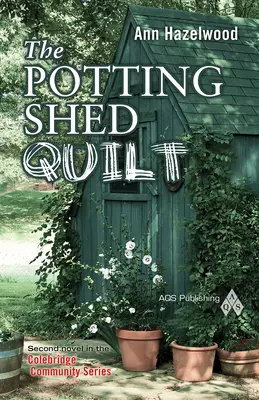 The Potting Shed Quilt (Prikrývka z kôlne): Séria Colebridge Community: Kniha 2 zo 7 - The Potting Shed Quilt: Colebridge Community Series Book 2 of 7