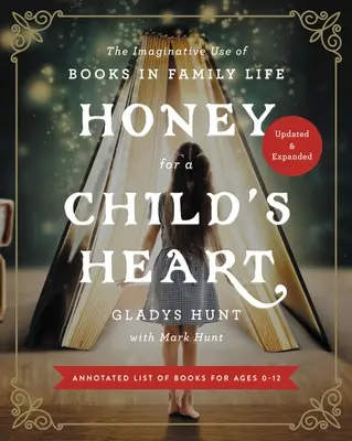 Med pre detské srdce: Knihy: Nápadité využitie kníh v rodinnom živote - Honey for a Child's Heart: The Imaginative Use of Books in Family Life