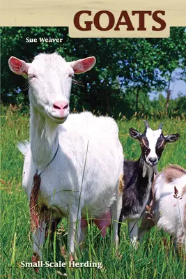 Kozy - drobné pastierstvo pre potešenie a zisk - Goats - Small-scale Herding for Pleasure And Profit