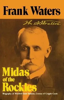 Midas zo Skalnatých vrchov: Príbeh Strattonu a Cripple Creeku - Midas Of Rockies: Story Of Stratton & Cripple Creek
